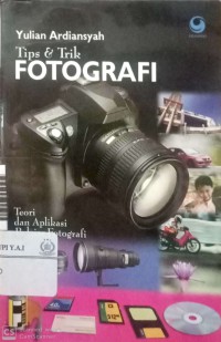 Tips & Trik Fotografi : Teori dan Aplikasi Belajar Fotografi