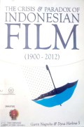 The Crisis & Paradox Of Indonesian Film (1900-2012)