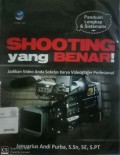 Shooting yg benar: jadikan video Anda sekelas karya videografer profesional