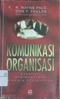 Komunikasi organisasi: strategi meningkatkan kinerja perusahaan