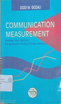 Communication measurement : konsep dan aplikasi pengukuran kinerja public relations