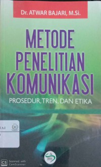 Metode penelitian komunikasi: prosedur, tren, dan etika