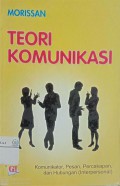 Teori Komunikasi : komunikator, pesan, percakapan, dan hubungan (interpersonal)