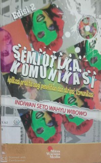 Semiotika komunikasi: aplikasi praktis bagi penelitian dan skripsi komunikasi + cd