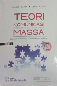 Teori komunikasi massa : dasar, pergolakan, dan masa depan edisi 5