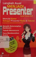 Langkah awal menjadi presenter : memulai karier menjadi presenter radio dan televisi