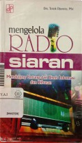 Mengelola radio siaran : mendulang untung dari bisnis informasi dan hiburan