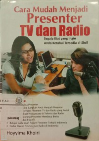 Cara mudah menjadi presenter TV dan radio : segala kiat yang ingin anda ketahui tersedia di sini