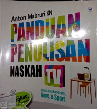 Panduan penulisan naskah TV : format acara non-drama, news, & sport