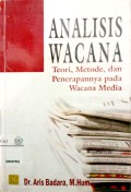 Analisis wacana : teori, metode, dan penerapannya pada wacana media