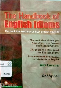 The handbook of english idioms : the book that teaches you how to teach yourself