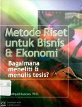 Metode riset untuk bisnis & ekonomi : bagaimana meneliti & menulis Tesis