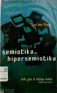 Semiotika dan hipersemiotika : kode, gaya & matinya makna