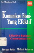 Komunikasi bisnis yang efektif : effective business communications