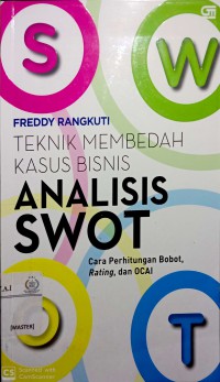 Teknik Membedah Kasus Bisnis Analisis SWOT: cara perhitungan bobot, rating dan OCAI