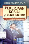 Pekerjaan sosial didunia industri : memperkuat tanggungjawab sosial perusahaan (corporate social responsibility)