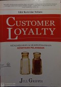 Customer loyalty : menumbuhkan & mempertahankan kesetiaan pelanggan