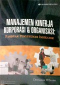 Manajemen kinerja korporasi & organisasi: panduan penyusunan indikator