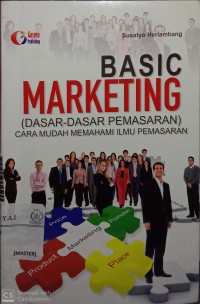 Basic marketing (dasar-dasar pemasaran): cara mudah memahami ilmu pemasaran