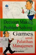 Decision making & problem solving : games untuk pelatihan manajemen