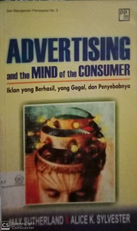 Advertising and the mind of the consumer : iklan yang berhasil, yang gagal, dan penyebabnya