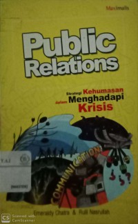 Public relations : strategi kehumasan dalam menghadapi krisis