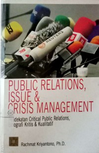 Public relations, issue & crisis management: pendekatan critical public relations, etnografi kritis & kualitatif