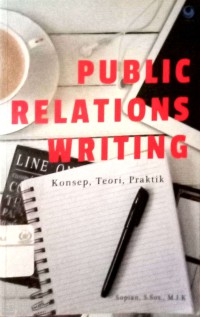 Public Relation Writing : Konsep, Teori, Praktik