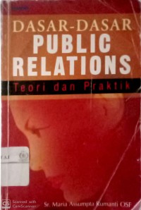 Dasar-dasar public relations : teori dan praktik