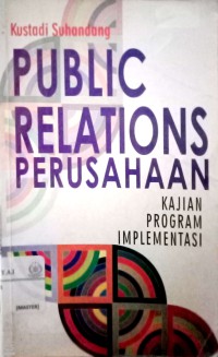 Public relations perusahaan : kajian Program implementasi