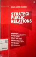 Stategi public relations : bagaimana strategi public relations dari 36 merek blobal dan lokal membangun citra, mengendalikan krisis, dan merebut hati konsumen