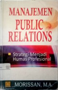 Manajemen public relations: strategi menjadi humas profesional