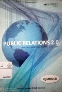 Public Relation 2.0 : Teori dan Praktek Public Relation di Era Cyber