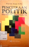 Pencitraan dalam politik (strategi pemenangan pemilu dalam perspektif komunikasi politik)