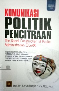 Komunikasi Politik Pencitraan : The Sosial Construction of Public (SCoPA)