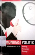 Komunikasi politik : konsep, teori, dan strategi