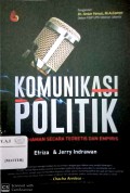 Komunikasi Politik : Pemahaman Secara Teoretis dan Empiris