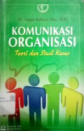 Komunikasi organisasi: teori dan studi kasus