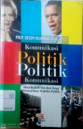 Komunikasi politik-politik komunikasi: membedah visi dan gaya komunikasi praktisi politik