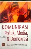 Komunikasi politik, media & demokrasi edisi 1