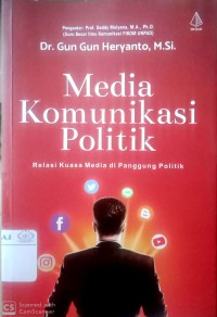 Media Komunikasi Politik : Relasi Kuasa Media di Panggung Politik