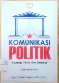 Komunikasi Politik : konsep, teori dan strategi