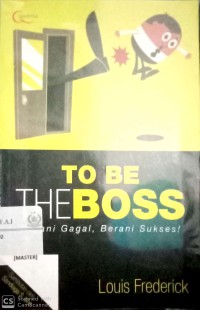 To be the boss: berani gagal, berani sukses