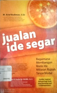 Jualan ide segar: bagaimana membangun bisnis ide miliaran rupiah tanpa modal