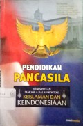 Pendidikan pancasila : menempatkan pancasila dalam konteks keislaman dan keindonesiaan