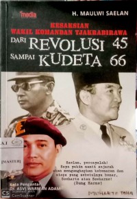 Kesaksian Wakil Komandan Tjakrabirawa dari Revolusi 45 sampai Kudeta 66