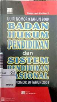 UU RI nomor 9 tahun 2009 (badan hukum pendidikan) dan UU RI nomor 20 tahun 2003 (sistem pendidikan nasional)