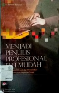 Menjadi penulis profesional itu mudah: proses kreatif menulis dan menerbitkan buku sekolah dan perguruan tinggi