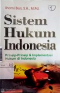 Sistem hukum Indonesia : prinsip-prinsip & implementasi hukum di Indonesia