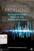 Kedaulatan frekuensi: regulasi penyiaran,peran KPI,dan konvergensi media